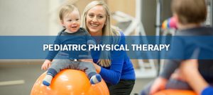 Pediatric Physical Therapy - Physical Therapy for Children and Kids